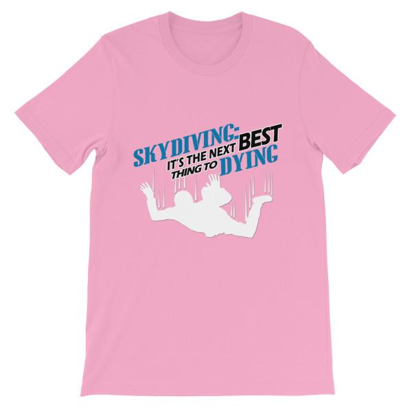 Skydiving the Next Best Thing to Dying T-shirt-Pink-S-Awkward T-Shirts