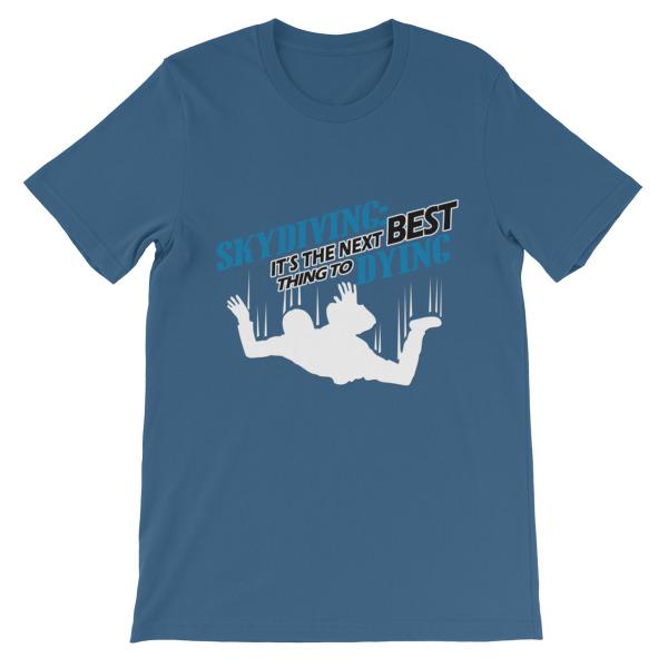 Skydiving the Next Best Thing to Dying T-shirt