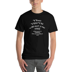 The Truth Will Set You Free Unless You're a Criminal T-Shirt-Black-S-Awkward T-Shirts