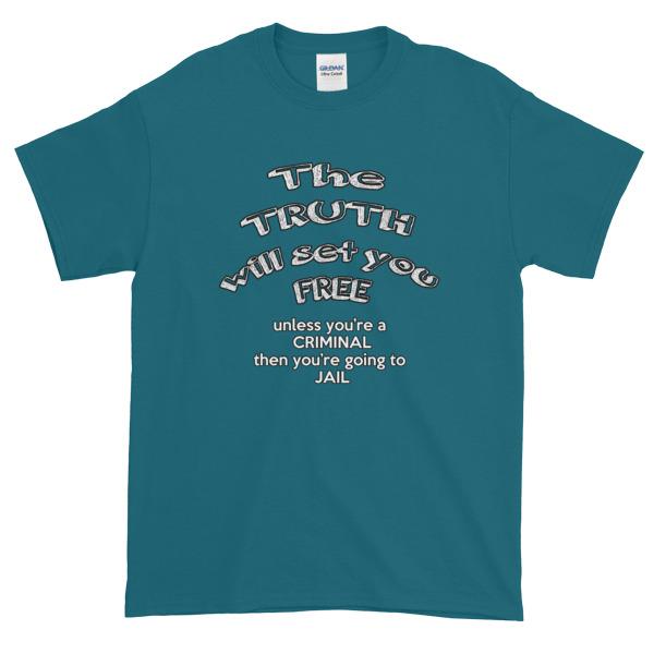 The Truth Will Set You Free Unless You're a Criminal T-Shirt-Galapagos Blue-S-Awkward T-Shirts