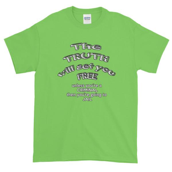The Truth Will Set You Free Unless You're a Criminal T-Shirt-Lime-S-Awkward T-Shirts