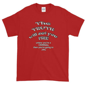 The Truth Will Set You Free Unless You're a Criminal T-Shirt-Red-S-Awkward T-Shirts