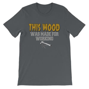 This Wood Was Made For Working T-shirt-Asphalt-S-Awkward T-Shirts