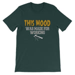 This Wood Was Made For Working T-shirt-Forest-S-Awkward T-Shirts
