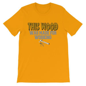 This Wood Was Made For Working T-shirt-Gold-S-Awkward T-Shirts