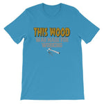 This Wood Was Made For Working T-shirt-Ocean Blue-S-Awkward T-Shirts