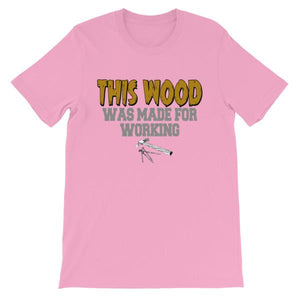 This Wood Was Made For Working T-shirt-Pink-S-Awkward T-Shirts