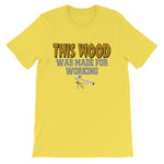 This Wood Was Made For Working T-shirt-Yellow-S-Awkward T-Shirts