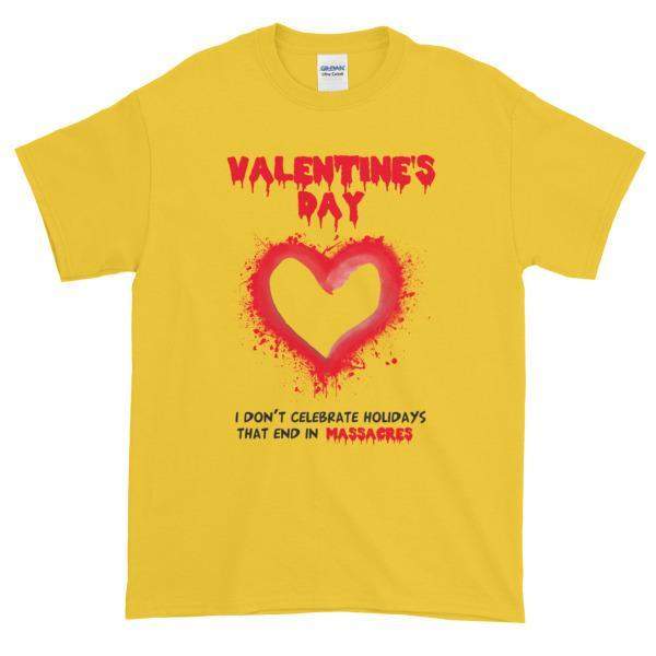 Valentine's Day I Don't Celebrate Holidays That End in Massacres T-Shirt-Daisy-S-Awkward T-Shirts