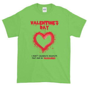 Valentine's Day I Don't Celebrate Holidays That End in Massacres T-Shirt-Lime-S-Awkward T-Shirts
