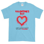 Valentine's Day I Don't Celebrate Holidays That End in Massacres T-Shirt-Sky-S-Awkward T-Shirts