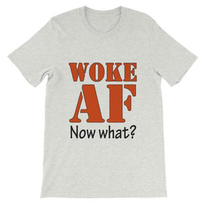 Woke AF Now What T-shirt-Ash-S-Awkward T-Shirts
