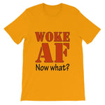 Woke AF Now What T-shirt-Gold-S-Awkward T-Shirts