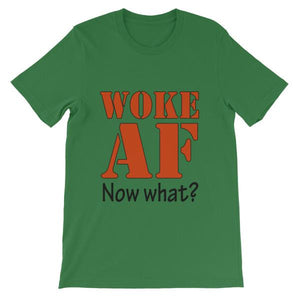 Woke AF Now What T-shirt-Leaf-S-Awkward T-Shirts