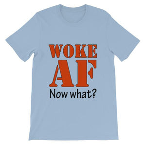 Woke AF Now What T-shirt-Light Blue-S-Awkward T-Shirts