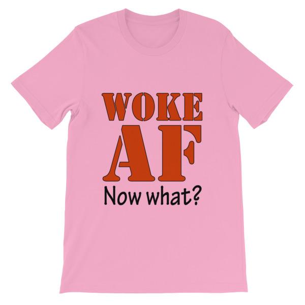 Woke AF Now What T-shirt-Pink-S-Awkward T-Shirts