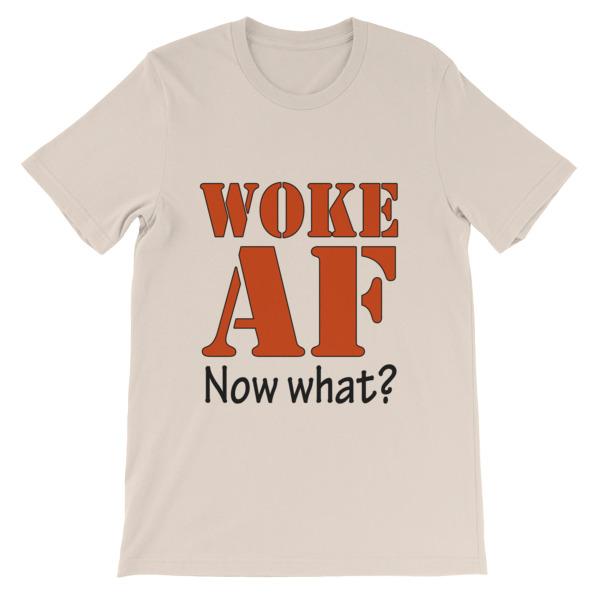 Woke AF Now What T-shirt-Soft Cream-S-Awkward T-Shirts