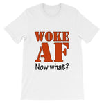 Woke AF Now What T-shirt-White-S-Awkward T-Shirts