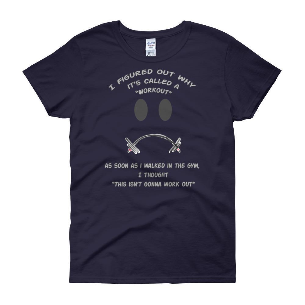 Workout - This Isn't Gonna Work Out Funny Gym Women's T-shirt-Navy-S-Awkward T-Shirts